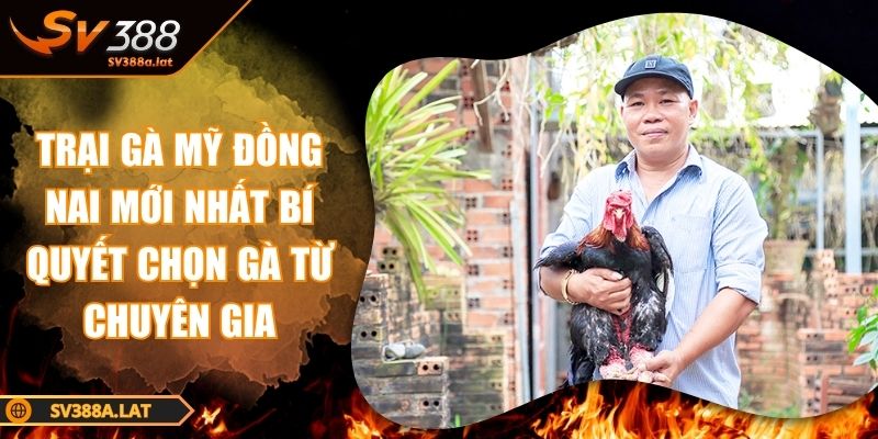trai-ga-my-dong-nai-moi-nhat